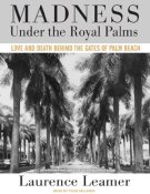 Madness Under the Royal Palm by Laurence Leamer
