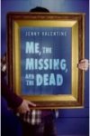 Me, the Missing, and the Dead by Jenny Valentine