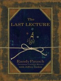 The Last Lecture by Randy Pausch and Jeffrey Zaslow