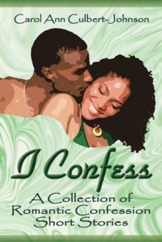 I Confess 
							   by Carol Ann Culbert Johnson