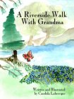 A Riverside Walk With Grandma by Candida Labrecque